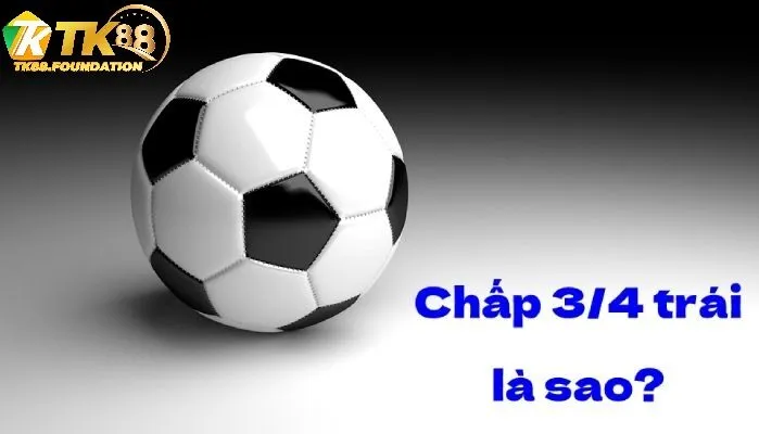 Kèo Chấp 3/4 Tk88 Là Gì?